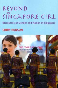 Beyond the Singapore girl : discourses of gender and nation in Singapore