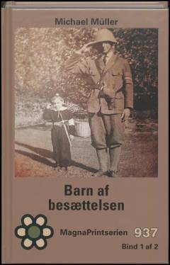 Barn af besættelsen : kendte danskere fra Dronning Margrethe til Uffe Ellemann-Jensen fortæller. Bind 1 (Stor skrift)