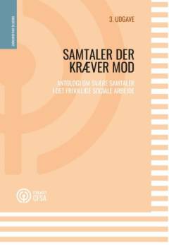 Samtaler, der kræver mod : redskaber til svære samtaler i det frivillige sociale arbejde