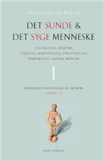 Det sunde og det syge menneske : cellebiologi, anatomi, fysiologi, mikrobiologi, patofysiologi, farmakologi, sygdomslære. Bind 1 : Grundlæggende biologi og medicin : kapitel 1-4