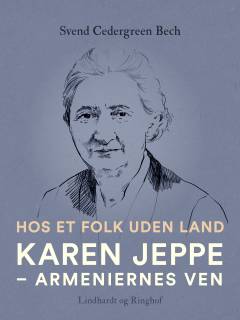 Hos et folk uden land : Karen Jeppe - armeniernes ven