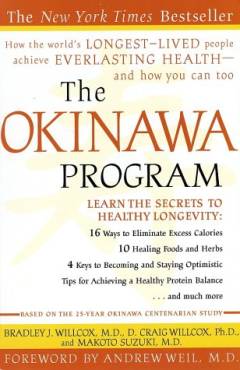 The Okinawa program : how the world's longest-lived people achieve everlasting health - and how you can too