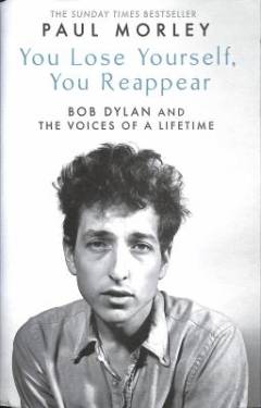 You lose yourself, you reappear : Bob Dylan and the voices of a lifetime