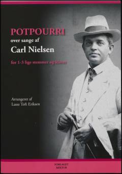 Potpourri over sange af Carl Nielsen : for 1-3 \lige stemmer\ og klaver