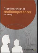 Anerkendelse af realkompetencer - en antologi