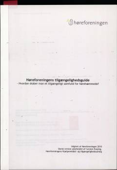 Høreforeningens tilgængelighedsguide : hvordan skaber man et tilgængeligt samfund for hørehæmmede?