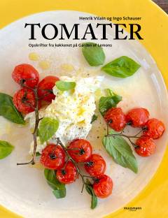 Tomater : opskrifter fra køkkenet på Garden of Lemons