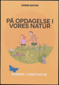 På opdagelse i vores natur : sommer i vores natur