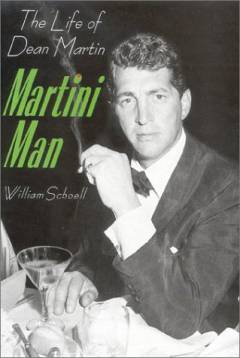 Martini man : the life of Dean Martin
