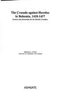 The crusade against heretics in Bohemia, 1418-1437 : sources and documents for the Hussite crusades