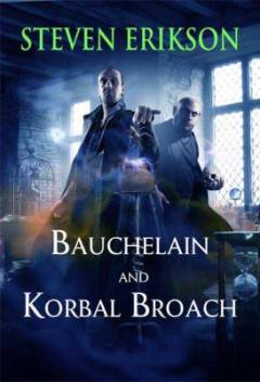 Bauchelain and Korbal Broach : three short novels of the Malazan Empire, volume one