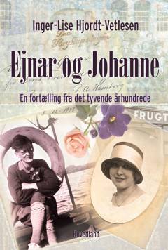 Ejnar og Johanne : en fortælling fra det tyvende århundrede