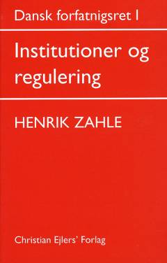Dansk forfatningsret. Bind 1 : Institutioner og regulering