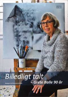 Billedligt talt : Grete Balle 90 år