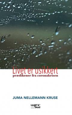 Livet er usikkert : prædikener fra coronakrisen