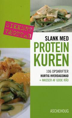Slank med proteinkuren : 106 opskrifter på hurtig hverdagsmad + masser af gode råd