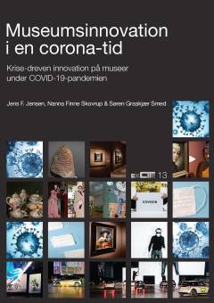 Museumsinnovation i en corona-tid : krise-dreven innovation på museer under COVID-19-pandemien