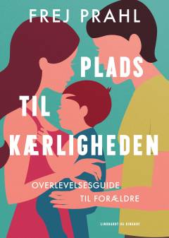 Plads til kærligheden : overlevelsesguide til forældre