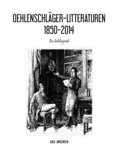 Oehlenschläger-litteraturen 1850-2014 : en bibliografi