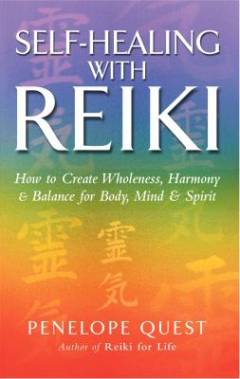 Self-healing with Reiki : how to create wholeness, harmony & balance for body, mind & spirit