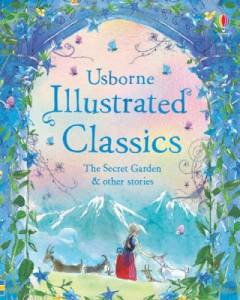 Usborne illustrated classics - The secret garden & other stories