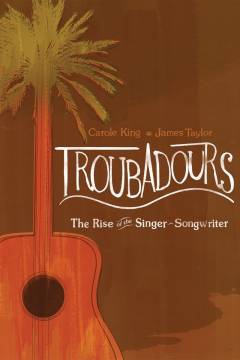 Troubadours : the rise of the singer-songwriter