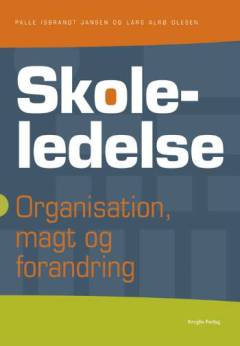 Skoleledelse : organisation, magt og forandring