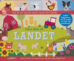 Følg med på landet : løft flapperne, og få noget at vide om landbrug! : find de syv ting som skjuler sig på hvert opslag! : sjove fakta om dyrene på gården bag flapperne!