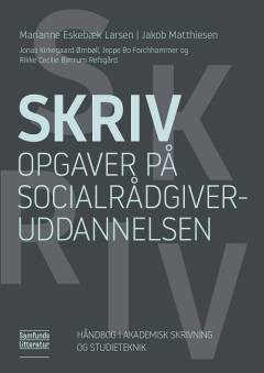 Skriv opgaver på socialrådgiveruddannelsen : håndbog i akademisk skrivning og studieteknik