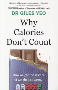 Why calories don't count : how we got the science of weight loss wrong