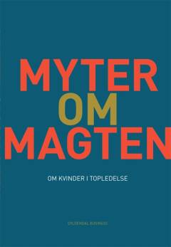 Myter om magten : om kvinder i topledelse