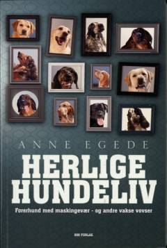 Herlige hundeliv : førerhund med maskingevær - og andre vakse vovser