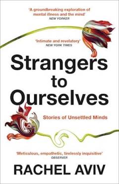Strangers to ourselves : stories of unsettled minds