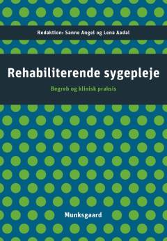 Rehabiliterende sygepleje : fra begreb til klinisk praksis