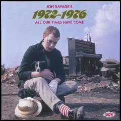 Jon Savage's 1972-1976 : All our times have come