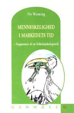 Menneskelighed i markedets tid : fragmenter af en folkehøjskolepostil