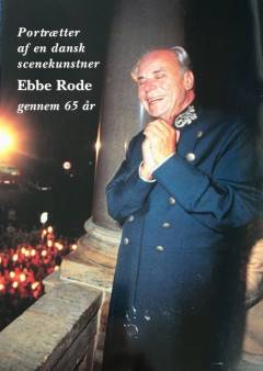 Ebbe Rode : portrætter af en dansk scenekunstner gennem 65 år