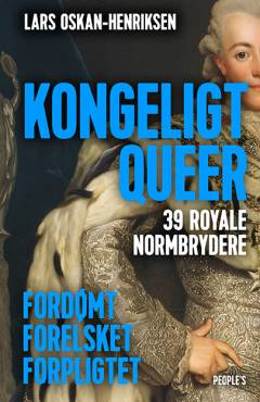 Kongeligt queer : 39 royale normbrydere : fordømt, forelsket, forpligtet