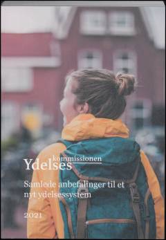 Samlede anbefalinger til et nyt ydelsessystem