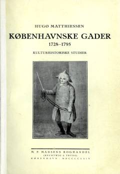 Københavnske Gader : 1728-1795 : kulturhistoriske Studier