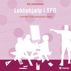 Lektiehjælp i SFO : inspiration til den pædagogiske praksis