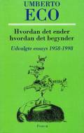 Hvordan det ender, hvordan det begynder. Essays 1958-1998