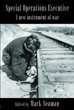 Special Operations Executive : a new instrument of war