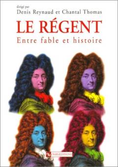 Le régent : Entre fable et histoire