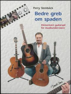 Bedre greb om spaden : elementært guitarspil for musikundervisere