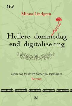 Hellere dommedag end digitalisering : den sidste sag for de tre damer fra Tusmørket