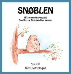 Snøblen : historien om dengang Snøblen og Fjumsen blev venner