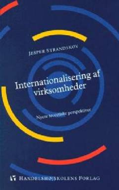 Internationalisering af virksomheder : nyere teoretiske perspektiver