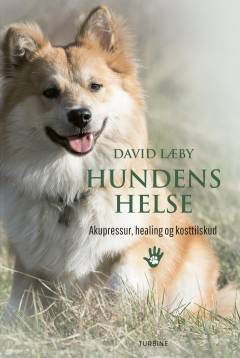 Hundens helse : akupressur, healing og kosttilskud