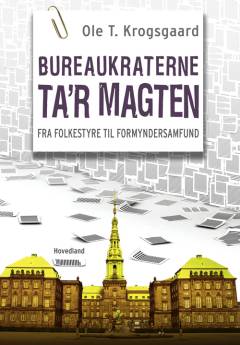 Bureaukraterne ta'r magten : fra folkestyre til formyndersamfund